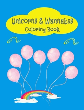 Unicorns and Wannabes: Coloring Book