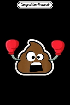 Composition Notebook: Boxing Champion Poop Emoji ! Poo Emoji Boxing Gloves! Journal/Notebook Blank Lined Ruled 6x9 100 Pages