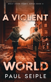 Paperback A Violent World: A Post-Apocalyptic Survival Thriller Book