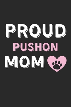 Paperback Proud Pushon Mom: Lined Journal, 120 Pages, 6 x 9, Pushon Dog Mom Gift Idea, Black Matte Finish (Proud Pushon Mom Journal) Book