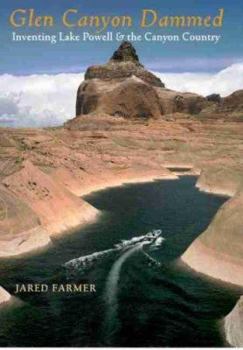 Hardcover Glen Canyon Dammed: Inventing Lake Powell and the Canyon Country Book