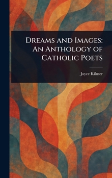 Hardcover Dreams and Images: An Anthology of Catholic Poets Book