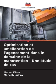 Optimisation et amélioration de l'agencement dans le domaine de la manutention - Une étude de cas (French Edition)