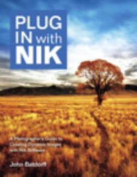 Paperback Plug in with Nik: A Photographer's Guide to Creating Dynamic Images with Nik Software Book