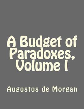 Paperback A Budget of Paradoxes, Volume I Book