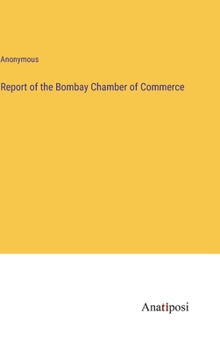 Hardcover Report of the Bombay Chamber of Commerce Book