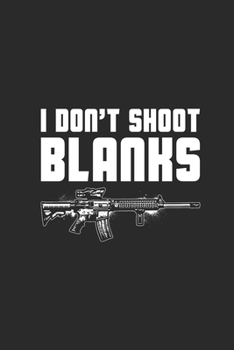 I Don't Shoot Blanks: Blank Lined Notebook (6" x 9" - 120 pages) ~ Pregnancy Announcement Notebook for Daily Journal, Diary, and Gift
