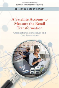 Paperback A Satellite Account to Measure the Retail Transformation: Organizational, Conceptual, and Data Foundations Book