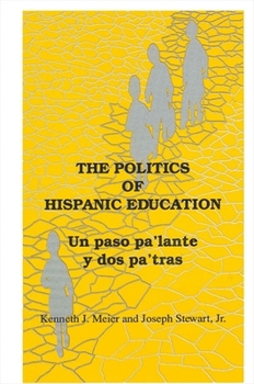 Paperback The Politics of Hispanic Education: Un Paso Pa'lante Y DOS Pa'tras Book