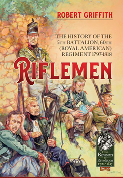 Paperback Riflemen: The History of the 5th Battalion, 60th (Royal American) Regiment - 1797-1818 Book