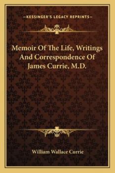 Paperback Memoir Of The Life, Writings And Correspondence Of James Currie, M.D. Book