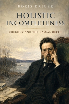 HOLISTIC INCOMPLETENESS: CHEKHOV AND THE CASUAL DEPTH