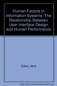 Paperback Human Factors in Information Systems: The Relationship Between User Interface Design and Human Performance Book