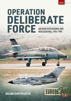 Paperback Operation Deliberate Force: Air War Over Bosnia and Herzegovina, 1992-1995 Book