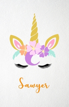 Sawyer A5 Lined Notebook 110 Pages: Funny Blank Journal For Lovely Magical Unicorn Face Dream Family First Name Middle Last Surname. Unique Student ... Composition Great For Home School Writing