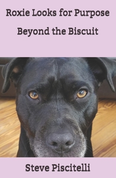 Paperback Roxie Looks for Purpose Beyond the Biscuit Book