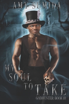 My Soul to Take: A Reverse Harem Paranormal Romance (The Godhunter Series Book 18) - Book #18 of the Godhunter