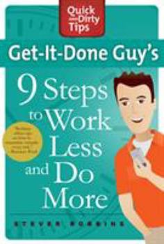Paperback Get-It-Done Guy's 9 Steps to Work Less and Do More: Transform Yourself from Overwhelmed to Overachiever Book