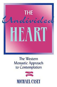 Paperback The Undivided Heart:: The Western Monastic Approach to Contemplation Book
