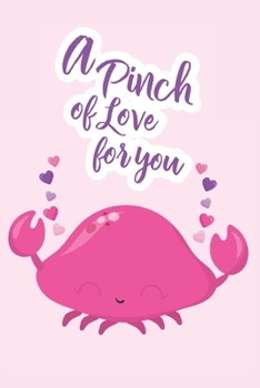 Paperback A Pinch of Love for You: Crab Gift - Gift for Boyfriend, Girlfriend - Lined Notebook Journal Book