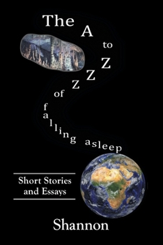 Paperback The A to Zzz of Falling Asleep: Some Short Stories and Essays Book