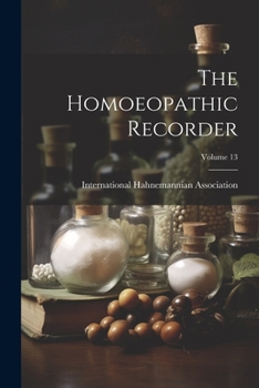 Paperback The Homoeopathic Recorder; Volume 13 Book