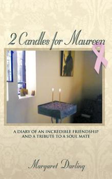 Paperback 2 Candles for Maureen: A Diary of an Incredible Friendship and a Tribute to a Soul Mate Book