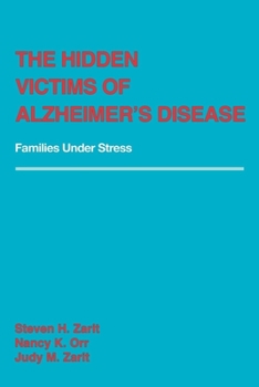 Paperback The Hidden Victims of Alzheimer's Disease: Families Under Stress Book