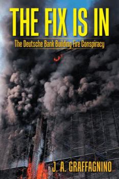 Paperback The Fix Is In: The Deutsche Bank Building Fire Conspiracy Book