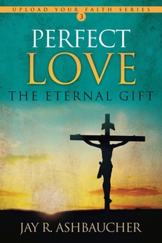 Paperback Perfect Love: The Eternal Gift Book