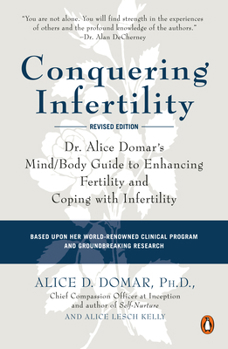 Paperback Conquering Infertility: Dr. Alice Domar's Mind/Body Guide to Enhancing Fertility and Coping with Infertility Book