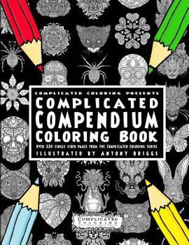 Paperback Complicated Compendium Coloring Book: Over 230 single sided pages from the Complicated Coloring Series Book