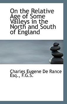 On the Relative Age of Some Valleys in the North and South of England