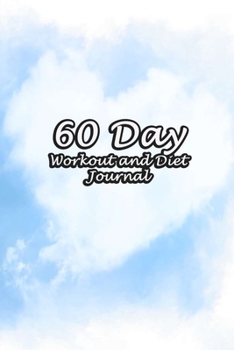 Paperback 60 Day Workout and Diet Journal: Daily Food and Fitness Log Notebook To Help You Track Exercise Meal & Activity and Calorie Counter - Heart Cloud Cove Book