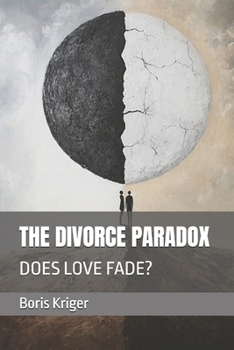 THE DIVORCE PARADOX: DOES LOVE FADE? (Philosophical Questions)