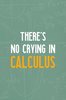 Paperback There's No Crying In Calculus: All Purpose 6x9 Blank Lined Notebook Journal Way Better Than A Card Trendy Unique Gift Green Blackboard Calculus Book