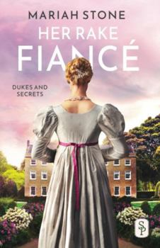Her Rake Fiancé: A fake engagement, rake/wallflower regency historical romance with a Pretty Woman feel (Dukes and Secrets) - Book #2 of the Dukes and Secrets
