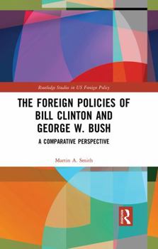 Hardcover The Foreign Policies of Bill Clinton and George W. Bush: A Comparative Perspective Book