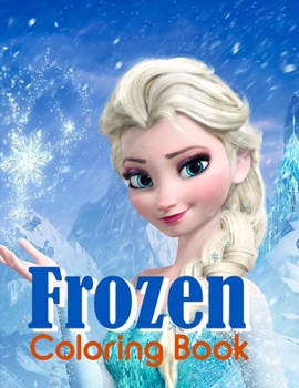 Paperback Frozen Coloring Book: Frozen Coloring Book Set, Frozen Coloring Books For Kids Book