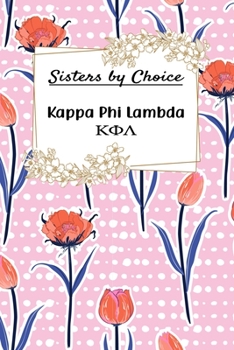 Sisters By Choice Kappa Phi Lambda: Gift Planner for Greek Sororities, Sorority Sisters and Alumni