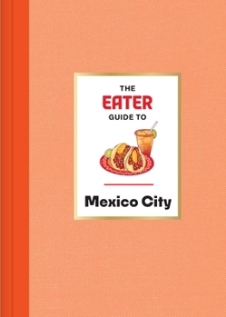 Hardcover The Eater Guide to Mexico City Book