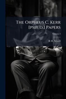 The Orpheus C. Kerr [pseud.] Papers, Volume 2