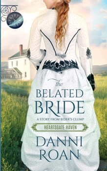 Paperback The Belated Bride: Book One Heartsgate Haven Book