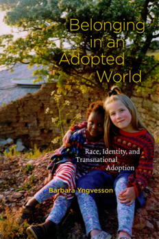 Paperback Belonging in an Adopted World: Race, Identity, and Transnational Adoption Book