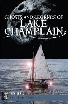 Paperback Ghosts and Legends of Lake Champlain Book