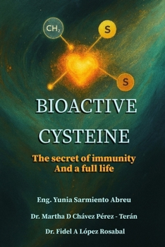 BIOACTIVE CYSTEINE.The secret of immunity And A full life (Glutathione in Action)