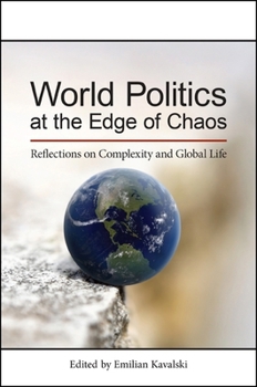 Paperback World Politics at the Edge of Chaos: Reflections on Complexity and Global Life Book