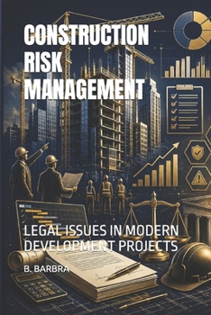 Paperback Construction Risk Management: Legal Issues in Modern Development Projects Book