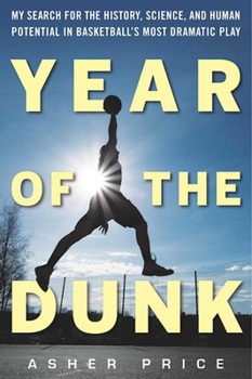 Paperback Year of the Dunk: My Search for the History, Science, and Human Potential in Basketball's Most Dramatic Play Book