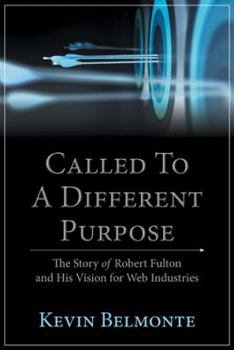 Paperback Called to a Different Purpose: The Story of Robert Fulton and His Vision for Web Industries Book
